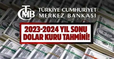 merkez bankası yıl sonu dolar tahmini 2023